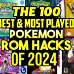 The 100 Best & Most Played Pokemon ROM Hacks of 2024